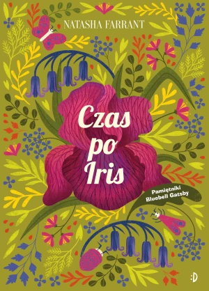 Czas po Iris. Pamiętniki Bluebell Gadsby. Tom 1 - Natasha Farrant, Karolina Liczman, Monika Wiśniew - książka