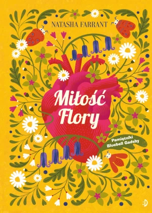 Miłość Flory. Pamiętniki Bluebell Gadsby - Natasha Farrant, Karolina Liczman, Monika Wiśniew - książka