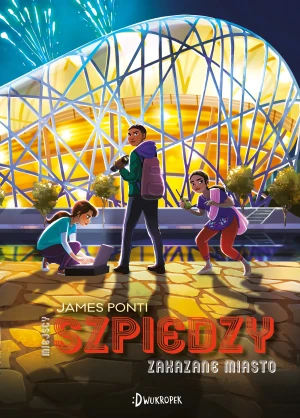 Zakazane Miasto. Miejscy Szpiedzy. Tom 3 - James Ponti, Kaja Makowska - książka