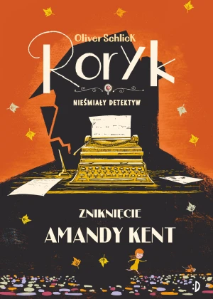 Zniknięcie Amandy Kent. Roryk. Nieśmiały detektyw. Tom 4 - Oliver Schlick - książka