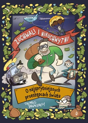 Zuchwali i nieuchwytni. O najsprytniejszych przestępcach świata - Brunstrøm Thomas - książka