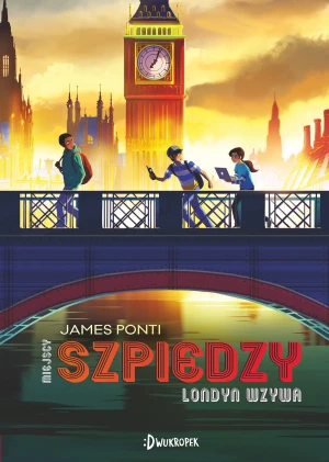 Londyn wzywa. Miejscy Szpiedzy. Tom 6 - James Ponti - książka