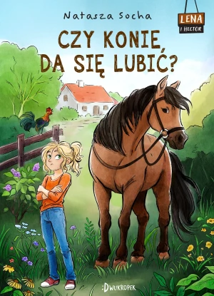 Czy konie da się lubić? Lena i Hector. Tom 1 - Justyna Hołubowska-Chrząszczak - książka