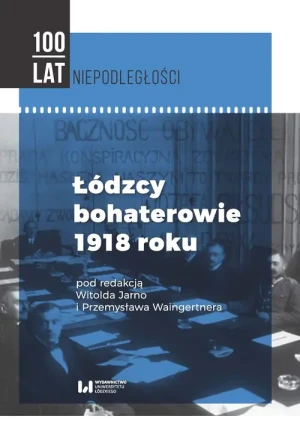Łódzcy bohaterowie 1918 roku - Opracowanie zbiorowe - książka