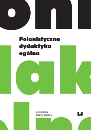 Polonistyczna dydaktyka ogólna - Jolanta Fiszbak - książka