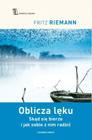 Oblicza lęku. Skąd się bierze i jak sobie z nim radzić - Fritz Riemann, Urszula Poprawska - książka