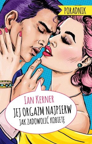 Jej orgazm najpierw. Jak zadowolić kobietę - Ian Kerner, Radosław Madejski - książka