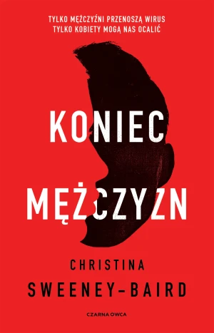 Koniec mężczyzn - Christina Sweeney-Baird, Dorota Konowrocka-Sawa - książka
