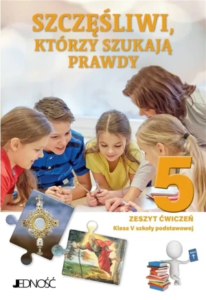 Szczęśliwi, którzy szukają prawdy. Religia. Zeszyt ćwiczeń. Klasa 5. Szkoła podstawowa - praca zbiorowa - książka