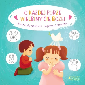 O każdej porze wielbimy Cię, Boże! Modlę się gestami i pięknymi słowami - Karine-Marie Amiot, Gretchen Von S., Bogusłąw Nos - książka