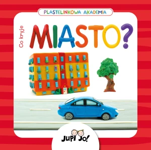 Plastelinkowa akademia. Co kryje miasto? - Magdalena Młodnicka, Paulina Koniuk-Fonżychowska - książka