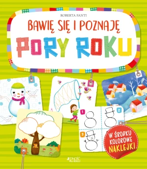 Pory roku. Bawię się i poznaję - Roberta Fanti, Benedetta Nigelli, Anna Gogolin - książka