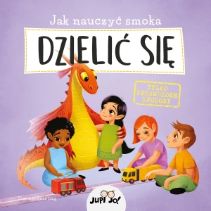 Jak nauczyć smoka dzielić się - Anna Lng, Joanna Olejarczyk - książka