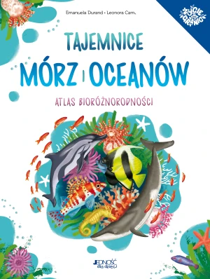 Tajemnice mórz i oceanów. Atlas bioróżnorodności - Emanuela Durand, Leonora Camusso, Sławomir Stodul - książka