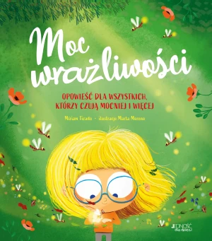 Moc wrażliwości. Opowieść dla wszystkich, którzy czują mocniej i więcej - Miriam Tirado, Marta Moreno - książka