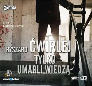 Tylko umarli wiedzą. Antoni Fischer. Tom 2 - Ryszard Ćwirlej - książka