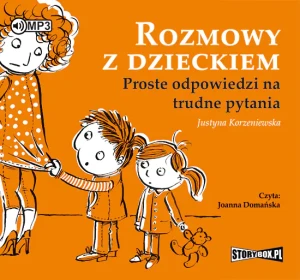 Rozmowy z dzieckiem. Proste odpowiedzi na trudne pytania - Joanna Domańska - książka