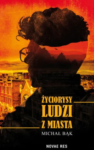 Życiorysy ludzi z miasta - Michał Bąk - książka