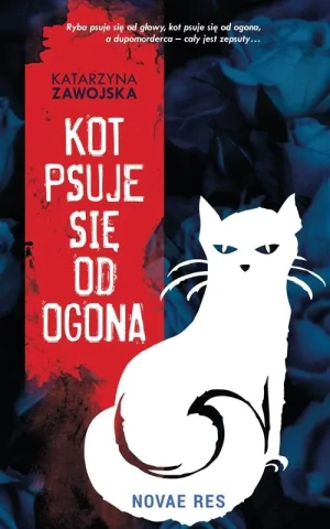 Kot psuje się od ogona - Katarzyna Zawojska - książka