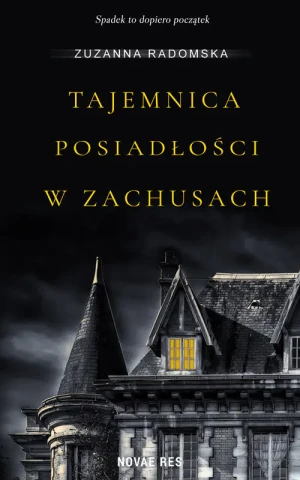 Tajemnica posiadłości w Zachusach - Zuzanna Radomska - książka