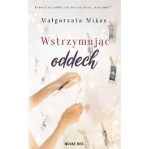Wstrzymując oddech - Małgorzata Mikos - książka