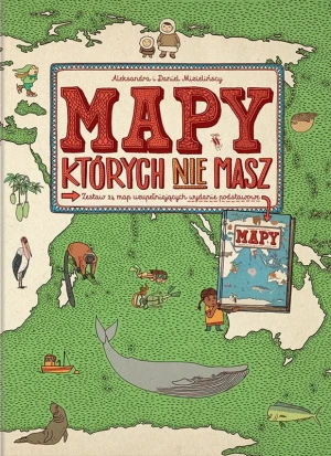Mapy, których nie masz. Zestaw 24 map uzupełniających wydanie podstawowe - Aleksandra Mizielińska, Daniel Mizieliński - książka