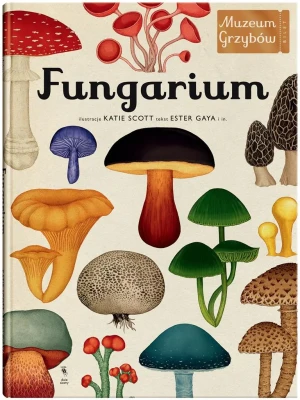 Fungarium. Muzeum Grzybów - Ester Gaya, Katie Scott - książka