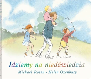 Idziemy na niedźwiedzia - Michael Rosen, Helen Oxenbury - książka