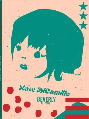 Beverly. Tu i teraz - Kate DiCamillo, Maria Jaszczurowska, Ewa Stiasny - książka