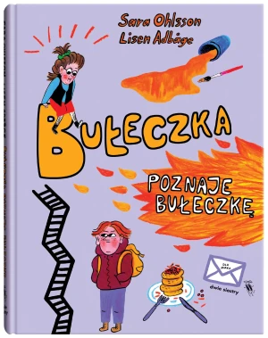 Bułeczka poznaje Bułeczkę - Sara Ohlsson, Lisen Adbge - książka