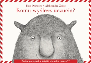 Komu wyślesz uczucia? - Tina Oziewicz, Aleksandra Zając - książka