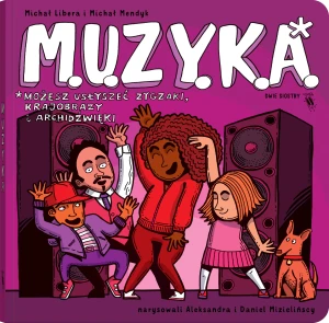 M.U.Z.Y.K.A. - Michał LIbera, Michał Mendyk, Aleksandra Mizieliń - książka