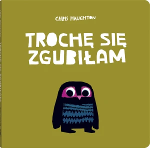 Trochę się zgubiłam - Chris Haughton - książka