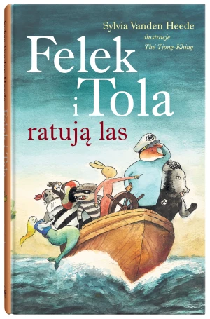 Felek i Tola ratują las - Sylvia VandenHeede, The Tjong Khing - książka