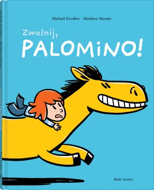 Zwolnij, Palomino! - Matthieu Maudet - książka