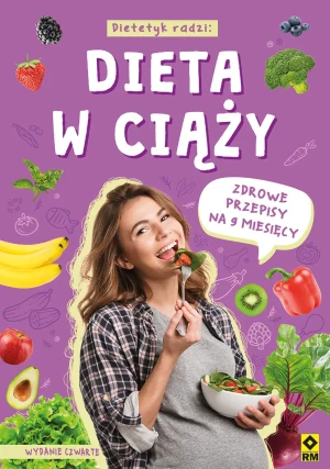 Dieta w ciąży. Zdrowe przepisy na 9 miesięcy - praca zbiorowa - książka