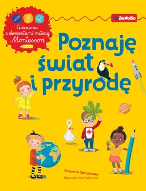 Poznaję świat i przyrodę. Ćwiczenia z elementami metody Montessori - Bogumiła Zdrojewska - książka