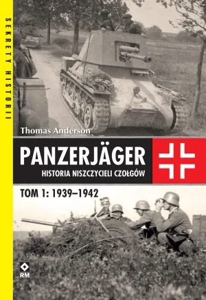 Panzerjager. Historia niszczycieli czołgów 1939-1942 - Thomas Anderson - książka
