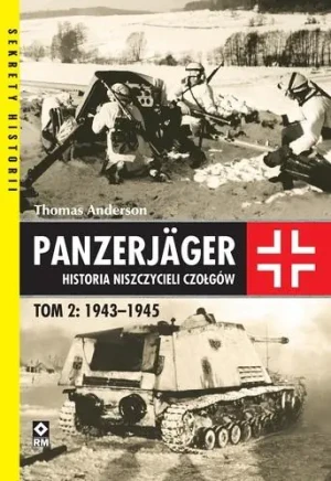 Panzerjager. Historia niszczycieli czołgów 1943-1945. Tom 2 - Thomas Anderson - książka