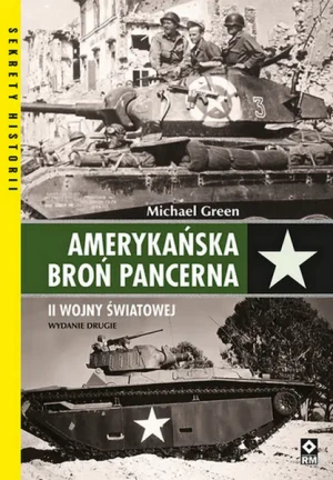 Amerykańska broń pancerna II Wojny Światowej - Michael Green - książka