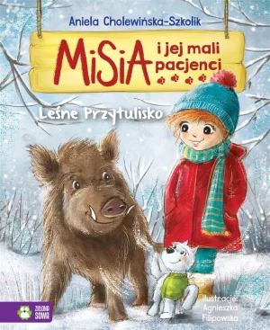 Misia i jej mali pacjenci. Leśne Przytulisko - Aniela Cholewińska-Szkolik, Agnieszka Filipowska - książka