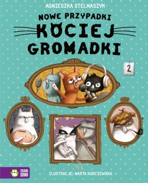Nowe przypadki kociej gromadki - Agnieszka Stelmaszyk, Marta Kurczewska - książka