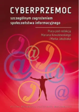 Cyberprzemoc. Szczególnym zagrożeniem społeczeństwa informacyjnego - Opracowanie zbiorowe - książka