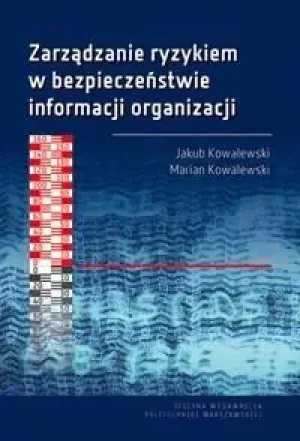 Zarządzanie ryzykiem w bezpieczeństwie informacji organizacji - Jakub Kowalewski, MMarian Kowalewski - książka