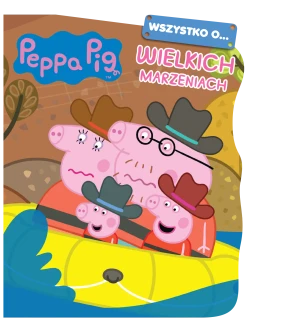 Wszystko o… Wielkich marzeniach. Świnka Peppa - praca zbiorowa - książka