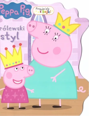 Świnka Peppa. Przyjaciele z bajki. Królewski styl - praca zbiorowa - książka