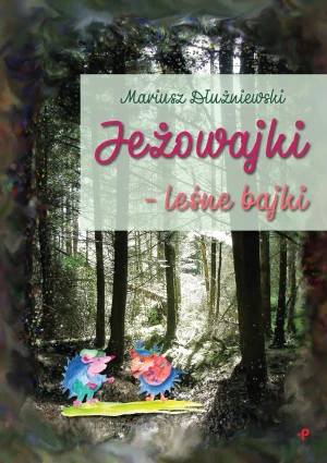 Jeżowajki leśne bajki - Olszewska Bogumiła, Surdyk-Fertsch Wiesława - książka