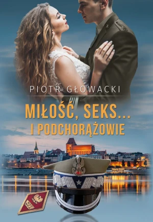 Miłość, seks… i podchorążowie - Głowacki Piotr - książka