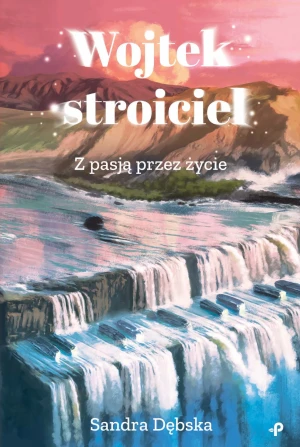 Wojtek stroiciel. Z pasją przez życie - Tomasz Stępniewski, Artur Górak, Marcin Kruszyński - książka