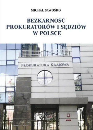 Bezkarność prokuratorów i sędziów w Polsce - Michał Sawośko - książka